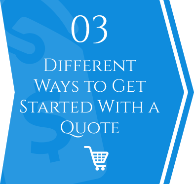 3 Different Ways to Get Started With a Quote